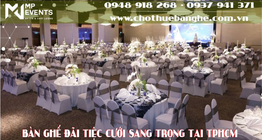 Cho thuê bàn ghế đãi tiệc đám cưới sang trọng tại TPHCM