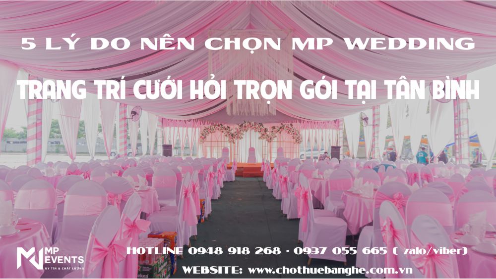 Lý do nên chọn trang trí cưới hỏi trọn gói tại Tân Bình của MP WEDDING