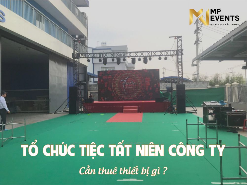MP EVENTS cho thuê thiết bị tổ chức tiệc tất niên trọn gói tại công ty Quang Minh ở Long An 