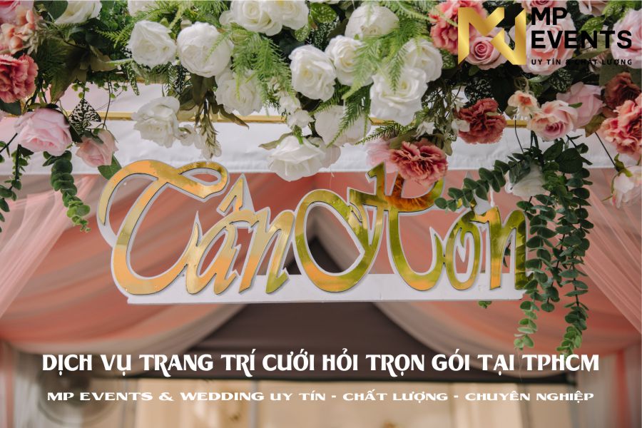 MP WEDDING dịch vụ trang trí cưới hỏi trọn gói - uy tín -chất lượng hàng đầu tại TPHCM