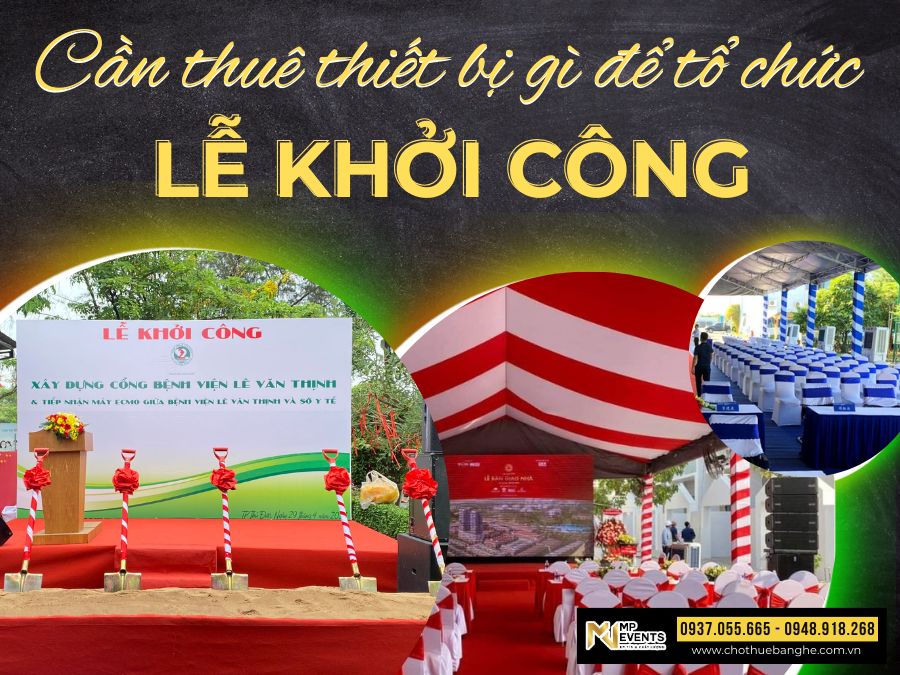 Cho thuê thiết bị sự kiện tổ chức lễ khởi công tại tphcm