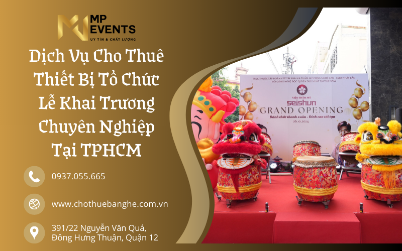 Dịch Vụ Cho Thuê Thiết Bị Tổ Chức Khai Trương Chuyên Nghiệp Tại TPHCM