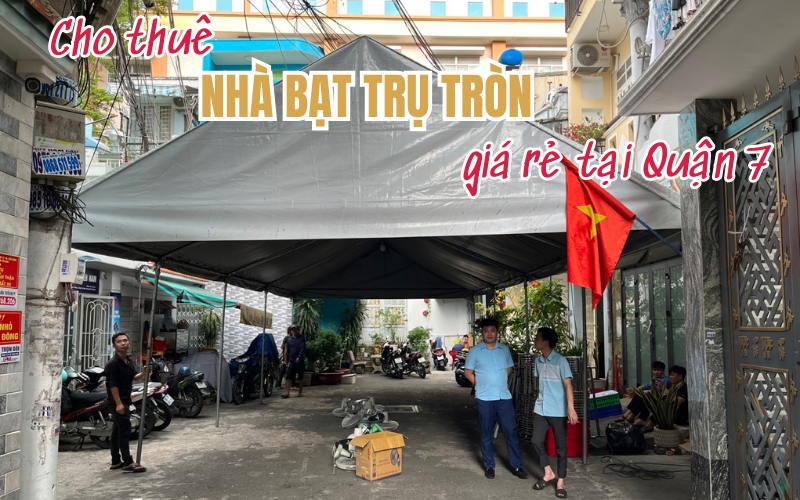 Cho thuê nhà bạt trụ tròn giá rẻ tại Quận 7